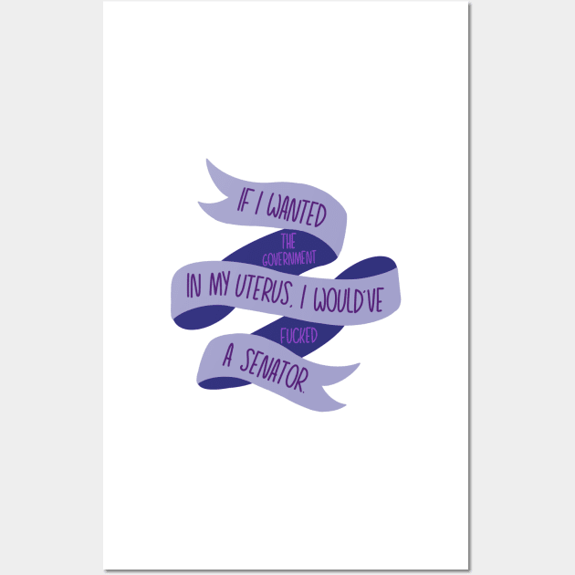 If I Wanted the Government in my Uterus (Purple) Wall Art by GrellenDraws